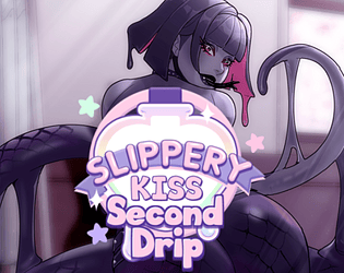 Slippery Kiss: Second Drip